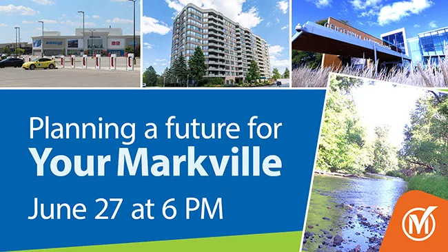 Planning a future for Your Markville on June 27, 2024 at 6 PM